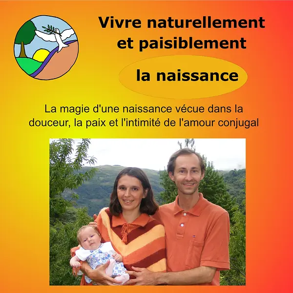 VIVRE NATURELLEMENT ET PAISIBLEMENT LA NAISSANCE - Le film de 97 minutes