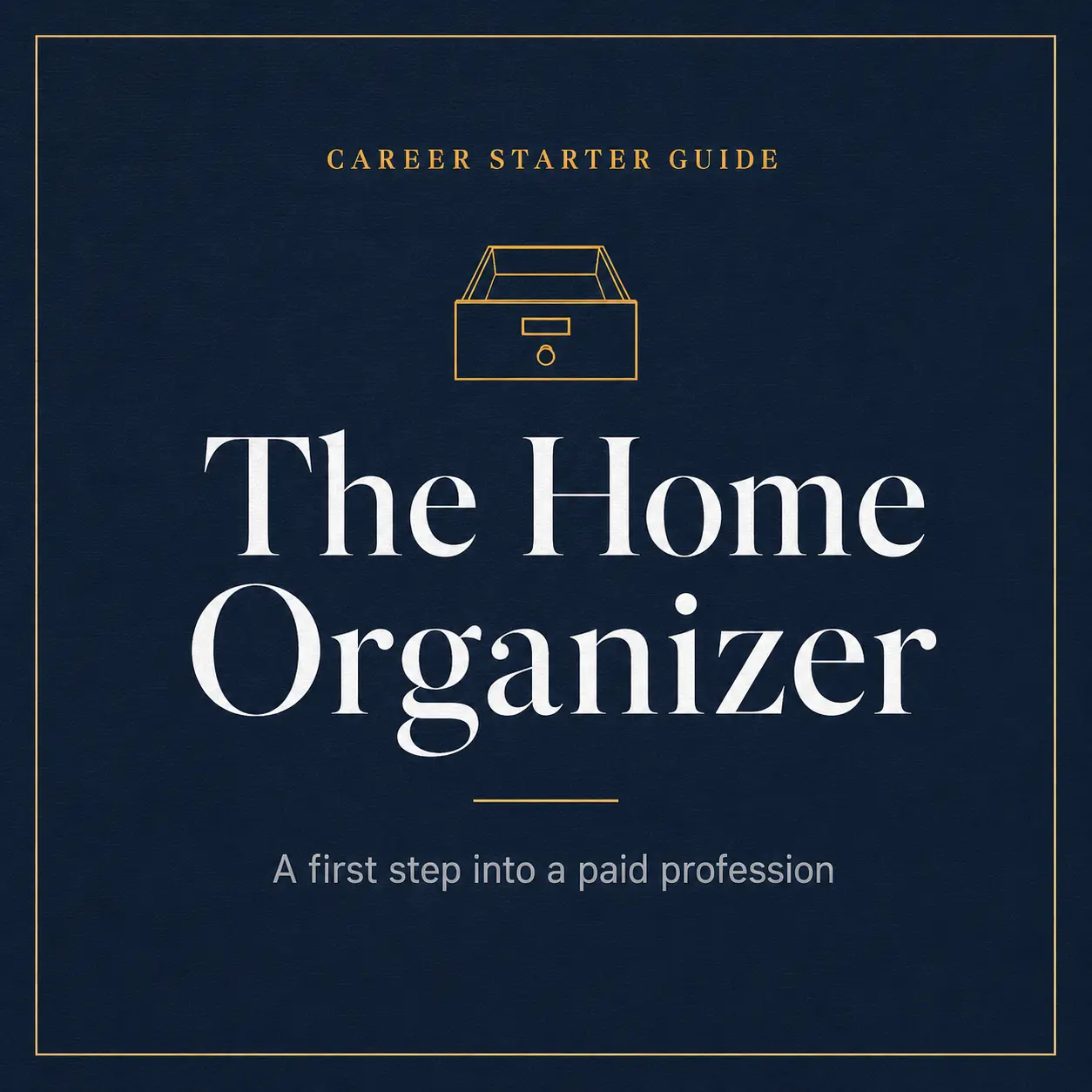 The Home Organizer: Career Starter Guide