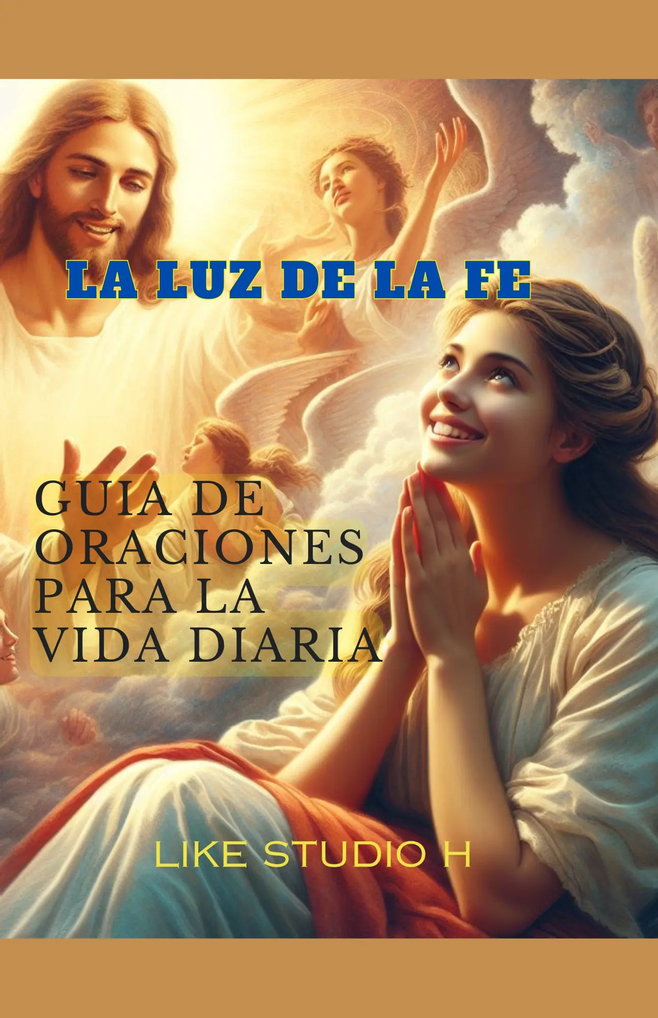 “LA LUZ DE LA FE” Guia de oraciones para la vida diaria