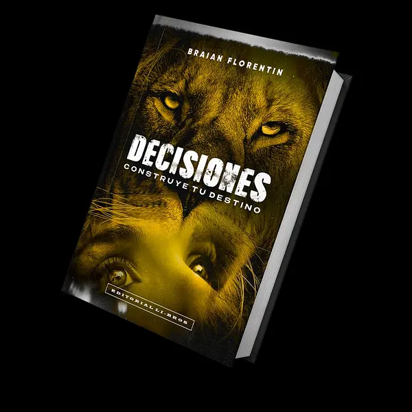 Decisiones Construye tu Destino - Braian Florentin