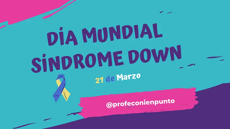 Día Mundial Síndrome de Down - 21 Marzo Crear conciencia dentro de la sociedad del respeto de los valores, derechos, autonomía y eliminación de estereotipos es tarea de todos