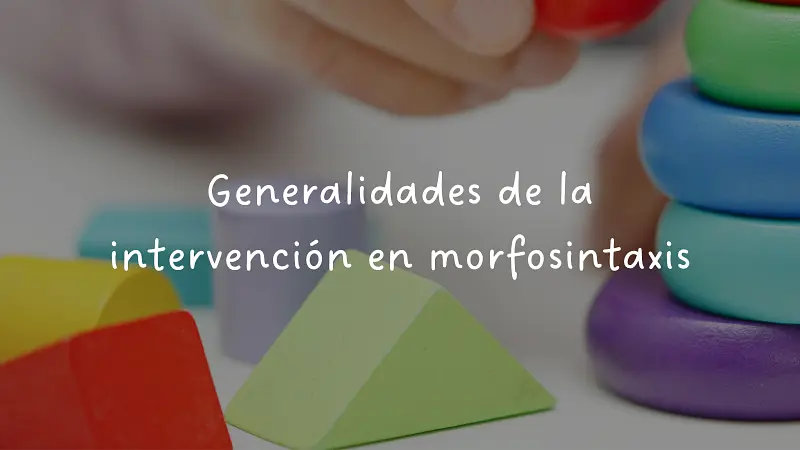 Generalidades de la intervención en morfosintaxis
