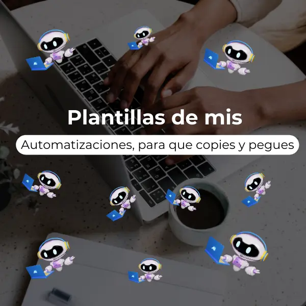Plantillas de mis Automatizaciones, para que copies y pegues