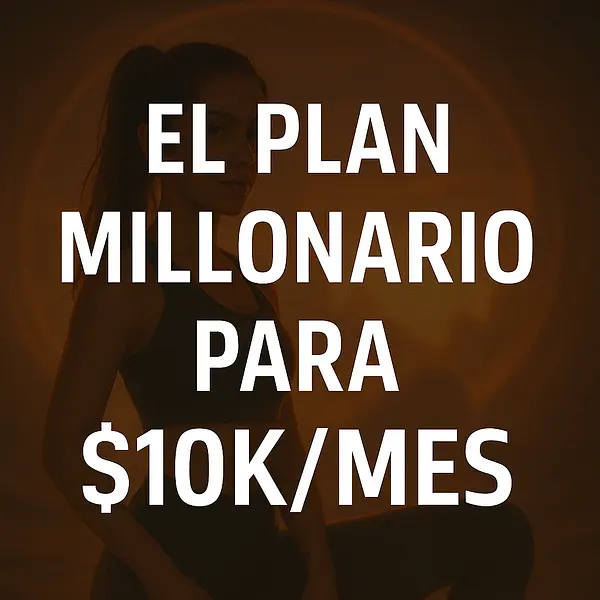 El Plan Millionario para $10K/Mes