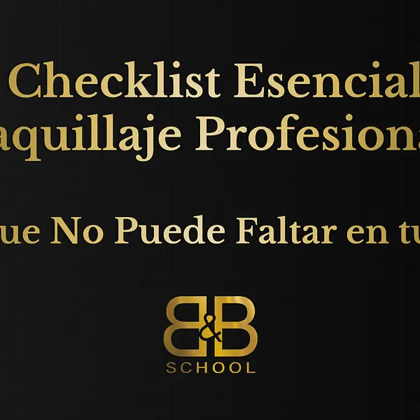 Checklist Esencial de Maquillaje Profesional: Lo Que No Puede Faltar en tu Kit