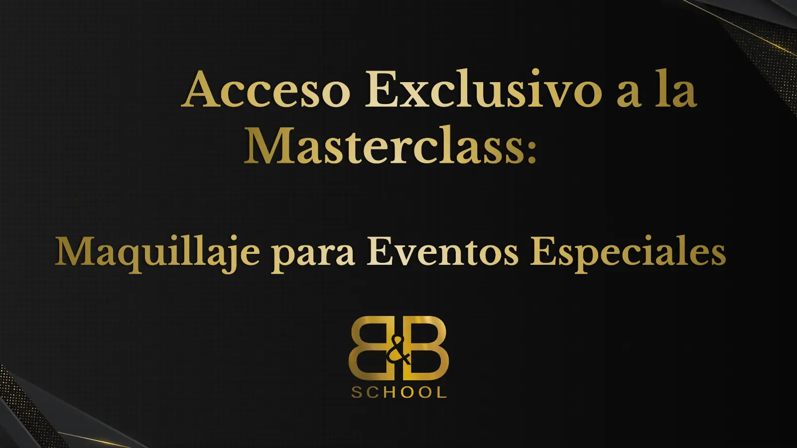 Acceso Exclusivo a la Masterclass: Maquillaje para Eventos Especiales