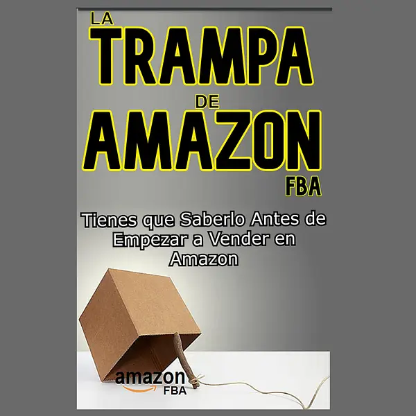 LA TRAMPA DE AMAZON FBA
