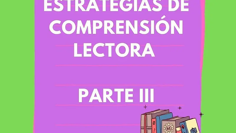 Estrategias de comprensión lectora, parte 3