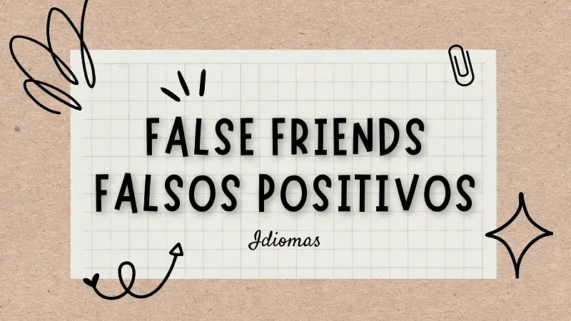 Falsos positivos en los idiomas son las palabras que por "lógica" asumimos