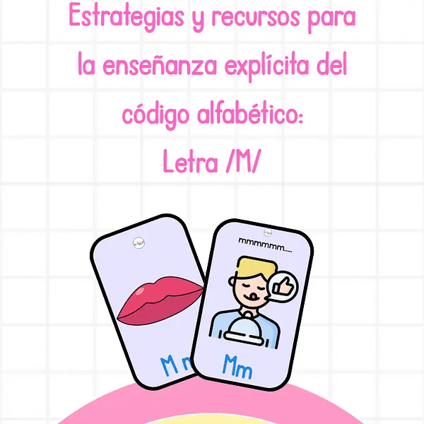 LETRA /M/ ESTRATEGIAS Y ACTIVIDADES PARA ENSEÑAR EL CODIGO ALFABETICO