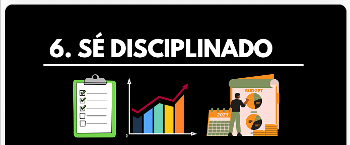 Sé disciplinado
